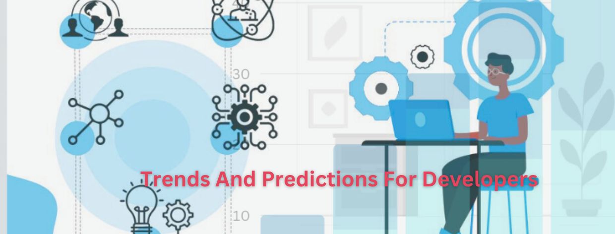Trends And Predictions For Developers